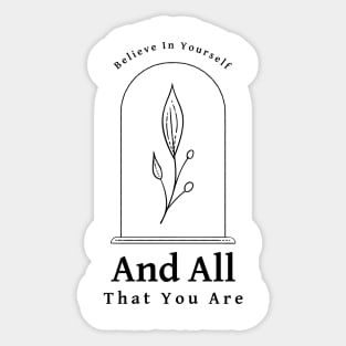 Believe In Yourself And All That You Are Sticker